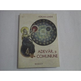 ADEVAR SI COMUNIUNE - ADRIAN LEMENI